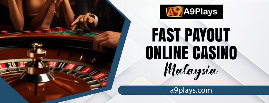 Fast payout online casino Malaysia